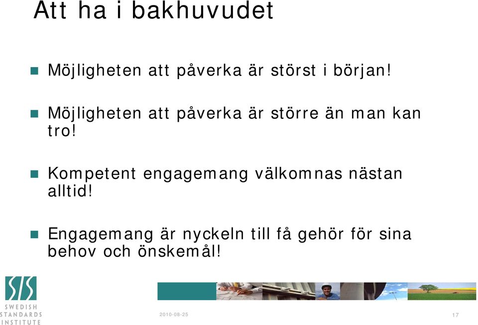 Kompetent engagemang välkomnas nästan alltid!