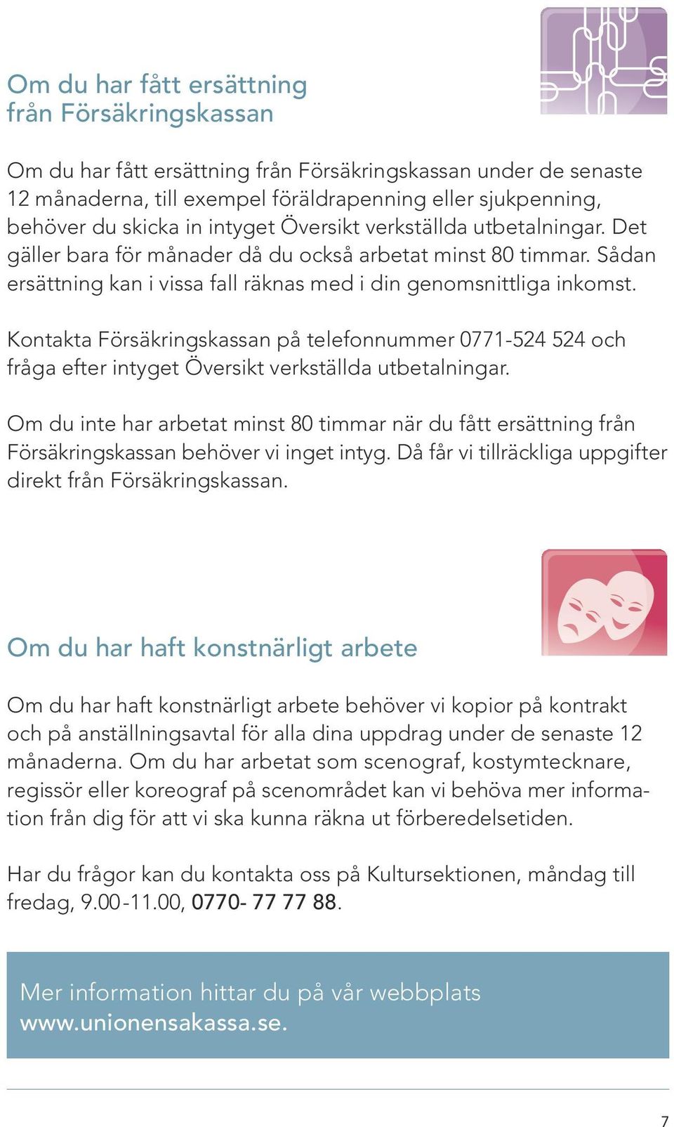 Kontakta Försäkringskassan på telefonnummer 0771-524 524 och fråga efter intyget Översikt verkställda utbetalningar.