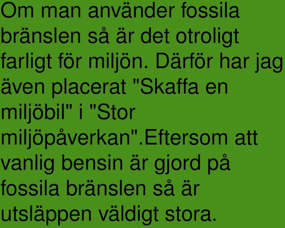 Därför har jag även placerat "Skaffa en miljöbil" i "Stor