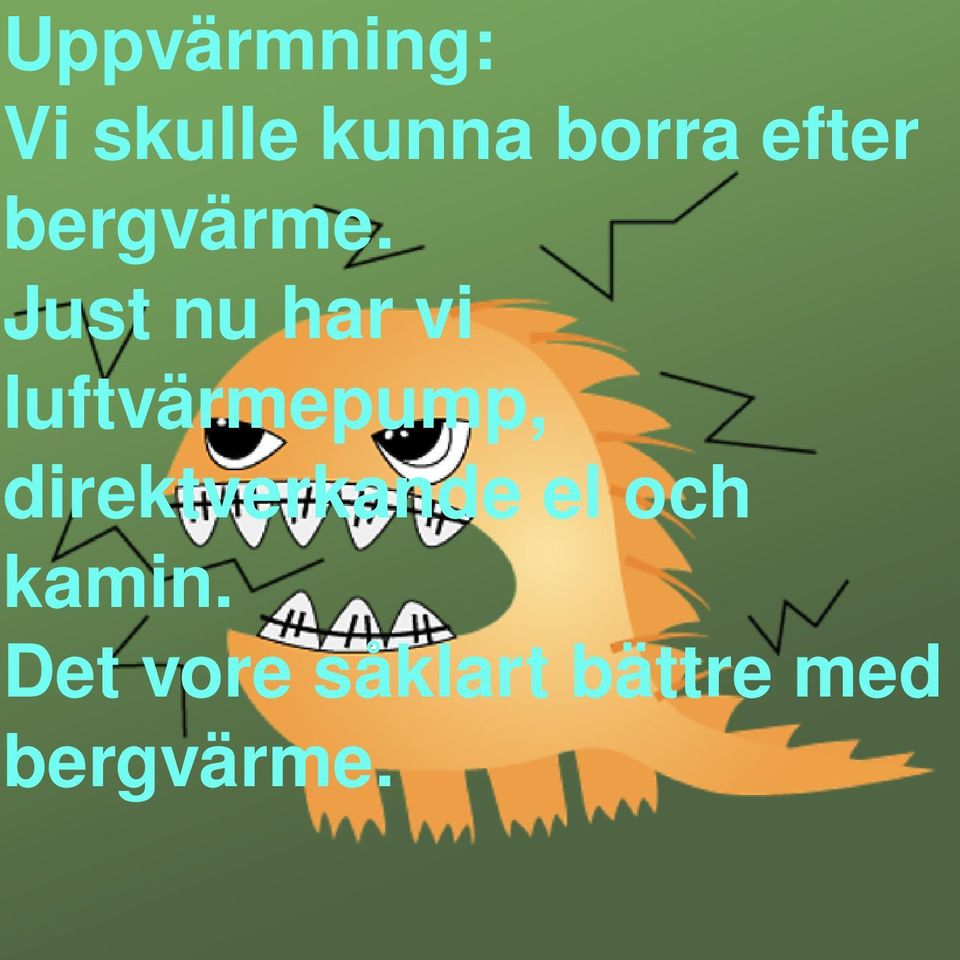 Just nu har vi luftvärmepump,