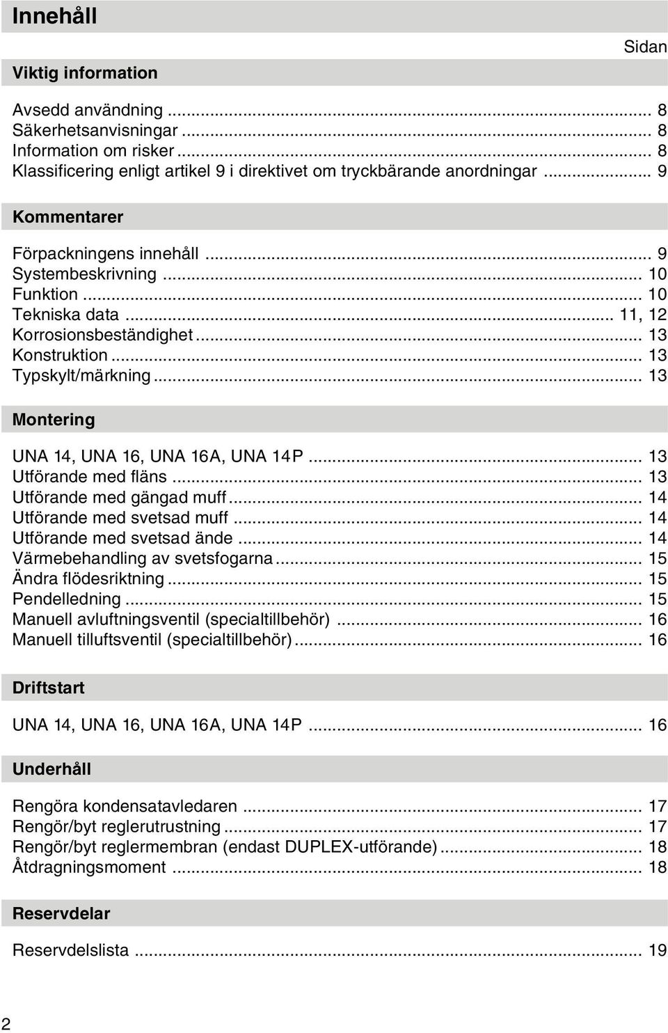 .. 13 Montering UNA 14, UNA 16, UNA 16A, UNA 14P... 13 Utförande med fläns... 13 Utförande med gängad muff... 14 Utförande med svetsad muff... 14 Utförande med svetsad ände.