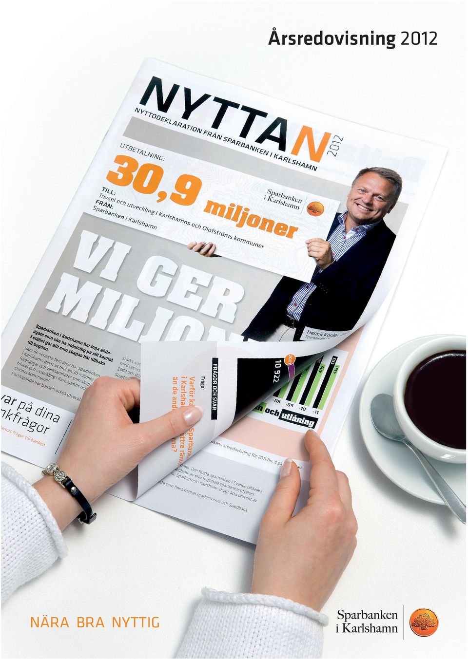 När det gäller närhet kan ingen bank konkurrera med oss, ingen har så många kontor som vi. Vi finns där bankservice efterfrågas.