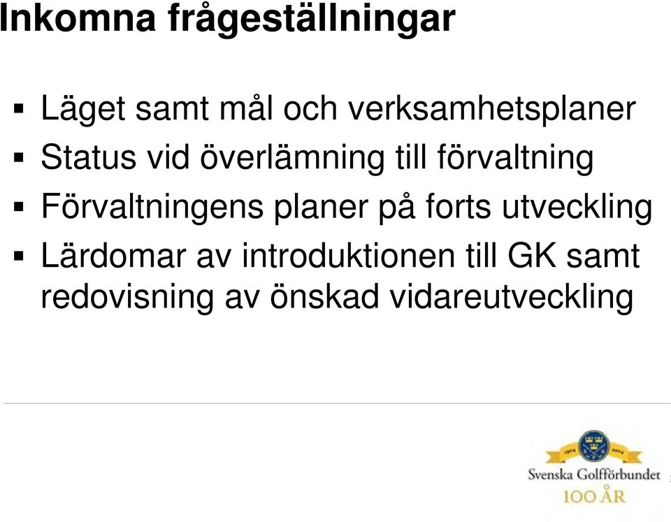 förvaltning Förvaltningens planer på forts utveckling