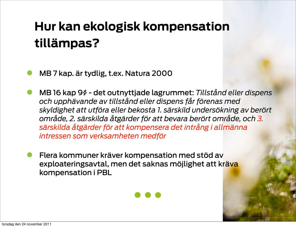 skyldighet att utföra eller bekosta 1. särskild undersökning av berört område, 2. särskilda åtgärder för att bevara berört område, och 3.