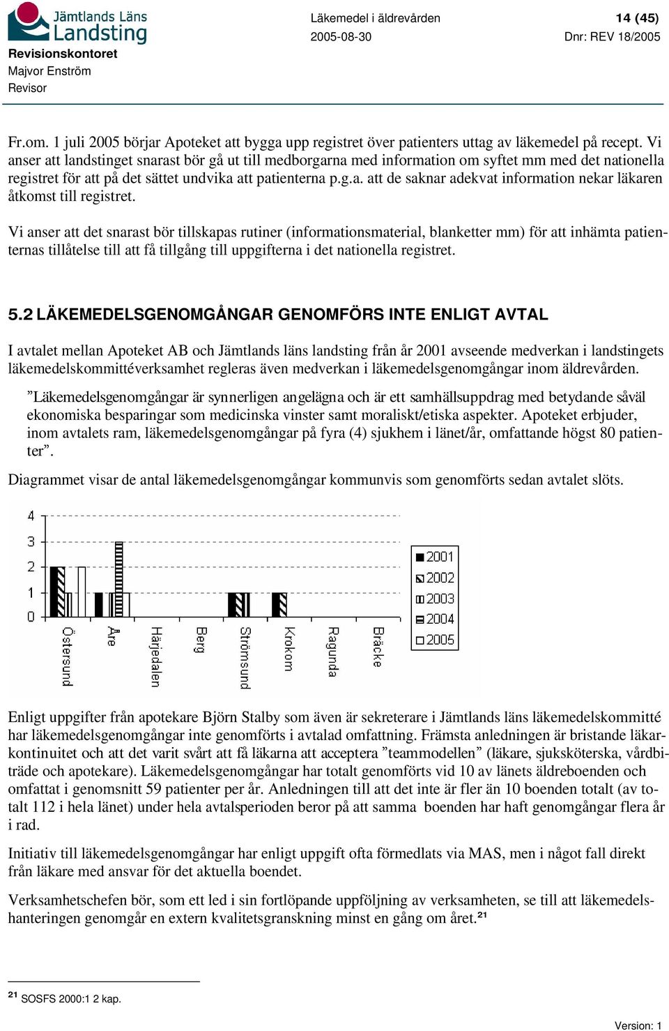 Vi anser att det snarast bör tillskapas rutiner (informationsmaterial, blanketter mm) för att inhämta patienternas tillåtelse till att få tillgång till uppgifterna i det nationella registret. 5.