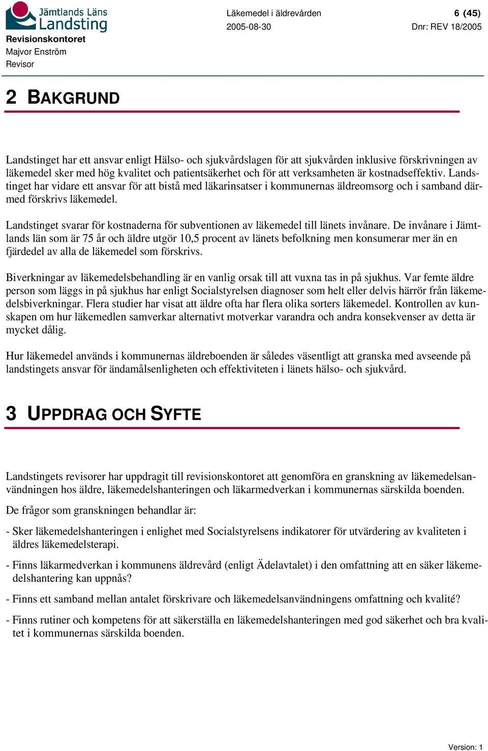 Landstinget svarar för kostnaderna för subventionen av läkemedel till länets invånare.