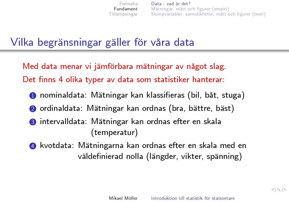 data menar vi jämförbara mätningar av något slag.