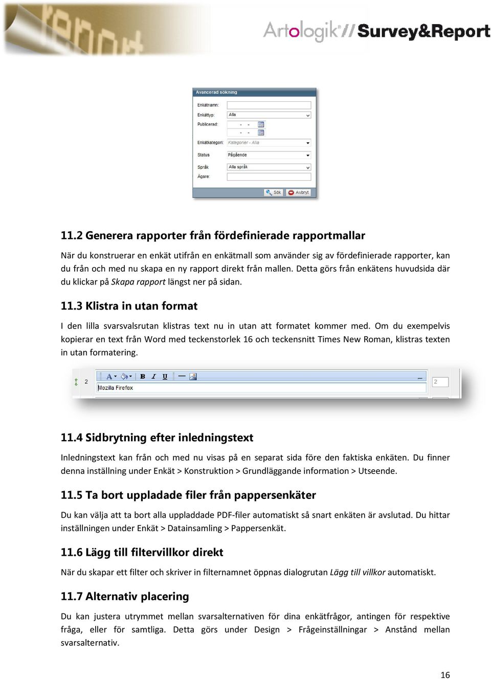 3 Klistra in utan format I den lilla svarsvalsrutan klistras text nu in utan att formatet kommer med.