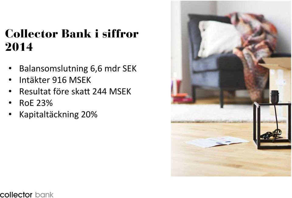 Intäkter 916 MSEK Resultat före