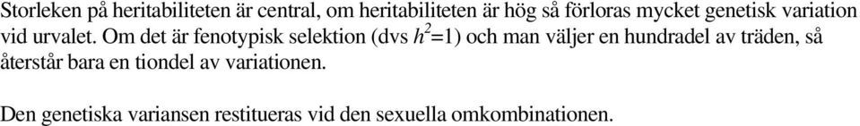 Om det är fenotypisk selektion (dvs h 2 =1) och man väljer en hundradel av