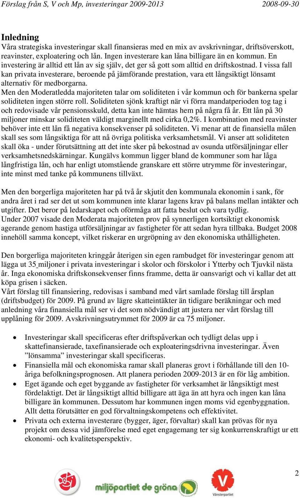 I vissa fall kan privata investerare, beroende på jämförande prestation, vara ett långsiktigt lönsamt alternativ för medborgarna.