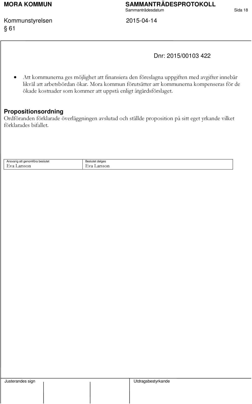 Mora kommun förutsätter arr kommunerna kompenseras för de ökade kostnader som kommer att uppstå enligt