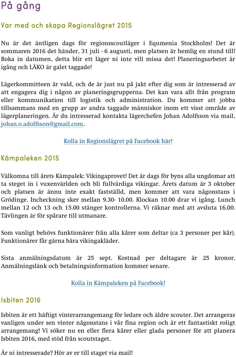 Planeringsarbetet är igång och LÄKO är galet taggade! Lägerkommitteen är vald, och de är just nu på jakt efter dig som är intresserad av att engagera dig i någon av planeringsgrupperna.