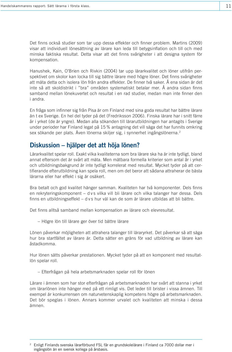 Detta visar att det finns svårigheter i att designa system för kompensation.