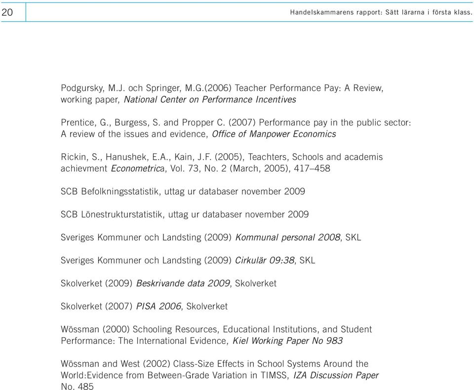 (2007) Performance pay in the public sector: A review of the issues and evidence, Office of Manpower Economics Rickin, S., Hanushek, E.A., Kain, J.F.