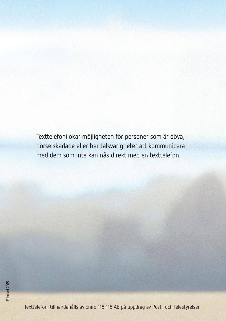 dem som inte kan nås direkt med en texttelefon.