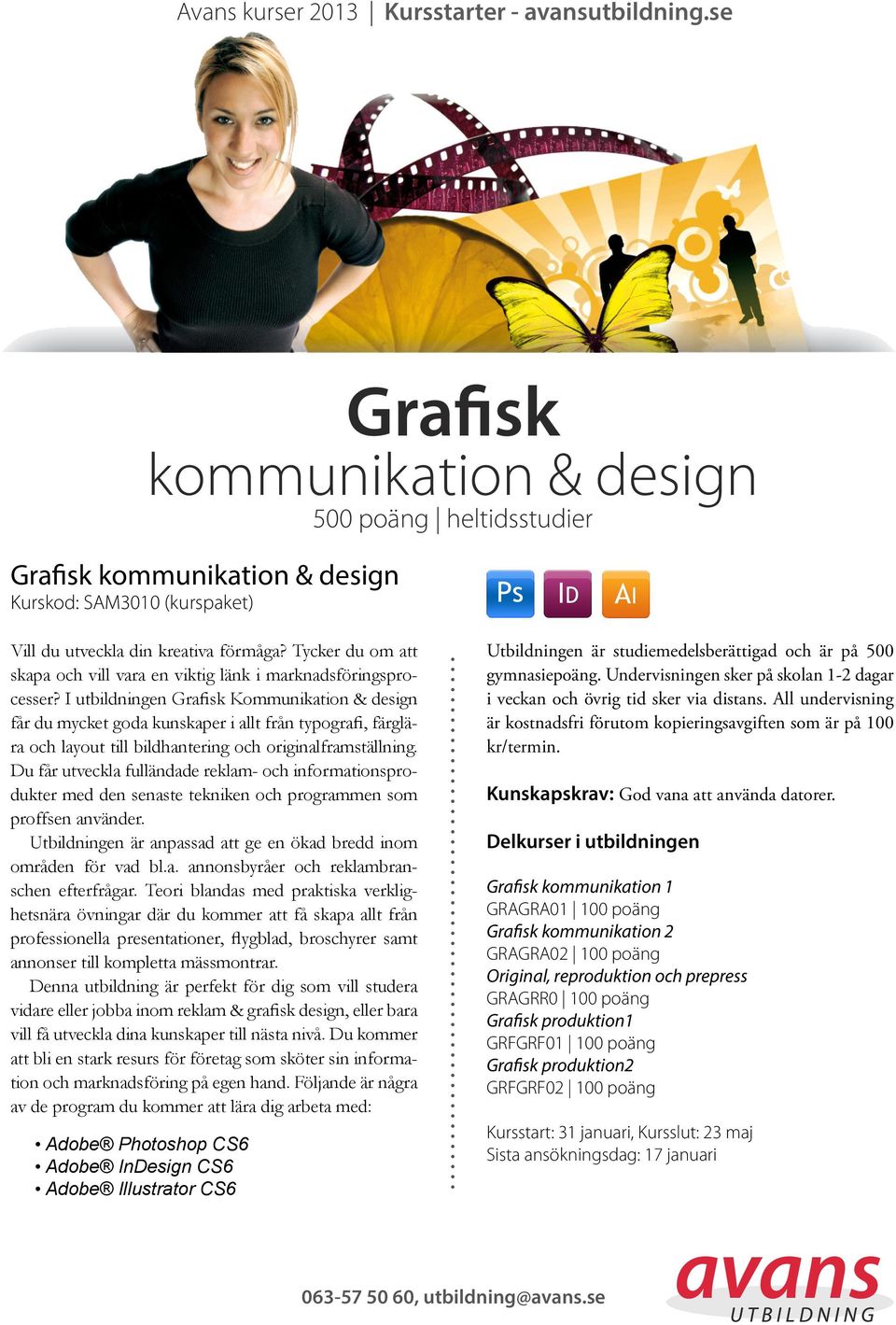 I utbildningen Grafisk Kommunikation & design får du mycket goda kunskaper i allt från typografi, färglära och layout till bildhantering och originalframställning.