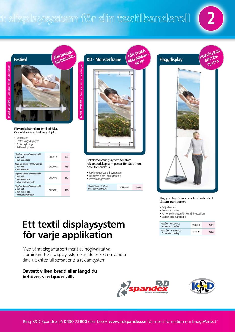 Köpcenter Utställningsdisplayer Butiksskyltning Reklamdisplayer SignPole 20mm - 500mm bredd 2 x vit profil 4 x vit bannercaps SignPole 40mm - 1000mm bredd 2 x vit profil 4 x vit bannercaps SignPole