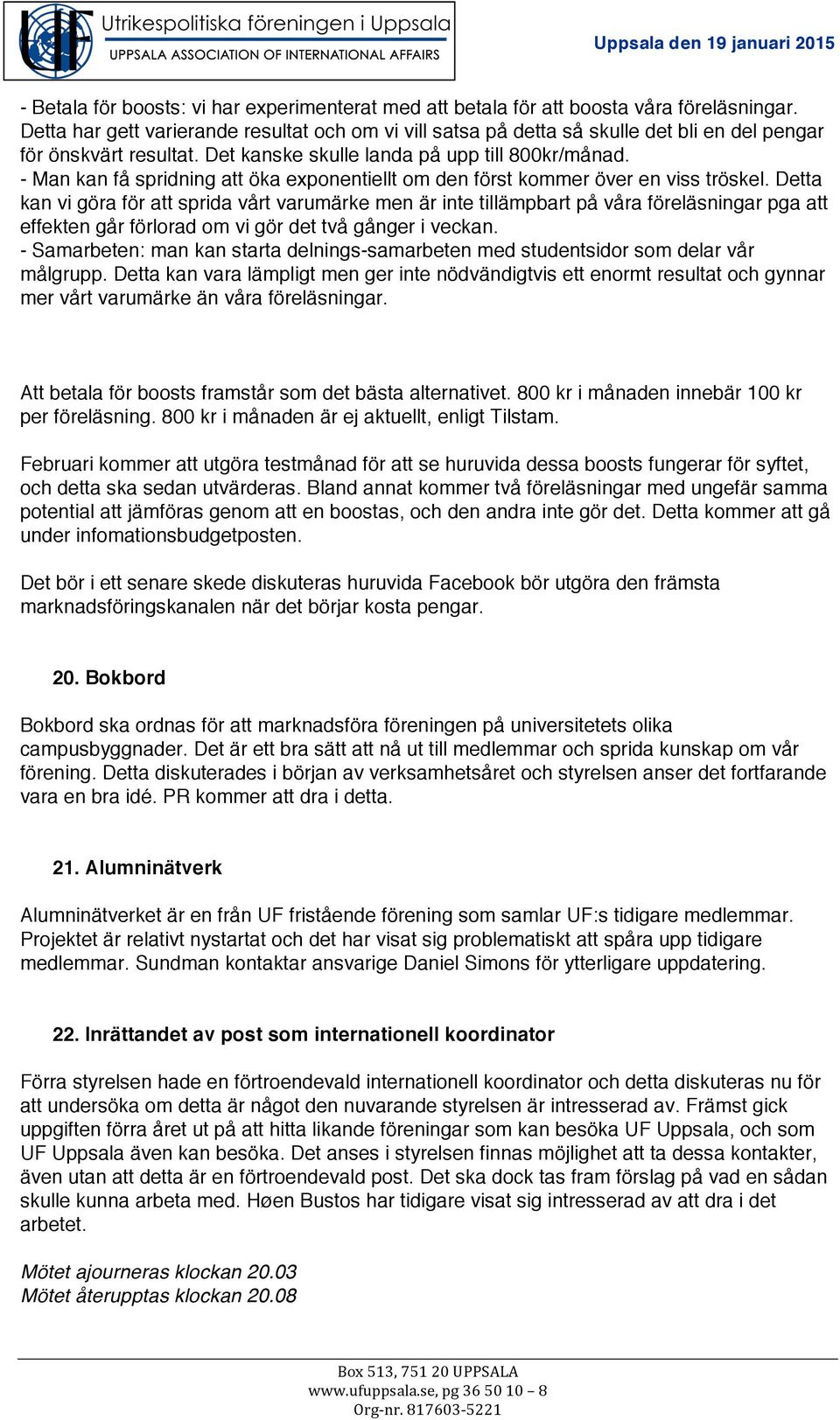 - Man kan få spridning att öka exponentiellt om den först kommer över en viss tröskel.