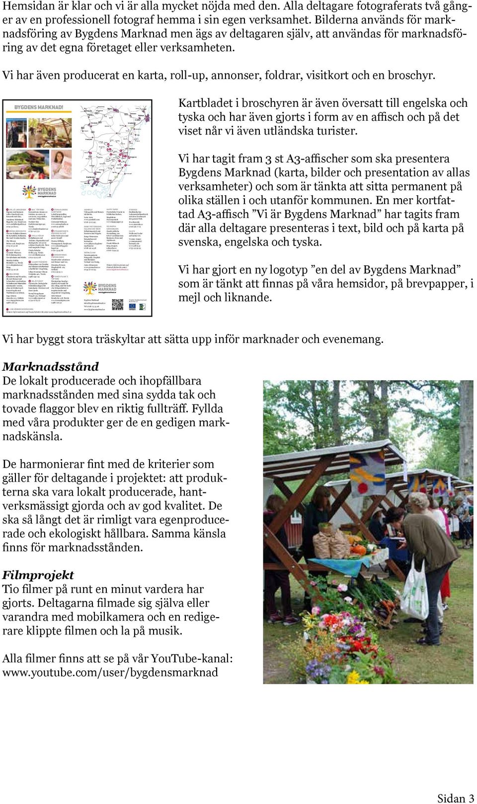 Vassmolösa Långasjö Mortorp 28 Rävemåla Påryd Urshult Arby Tingsryd Hagby 120 120 Vissefjärda Olsbo Igelösa Karsjö Strömby Ekenäs Konga 122 Troxhult Torhult Karlshult Halltorp Gullabo Skruvemåla 27