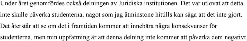 hittills kan säga att det inte gjort.