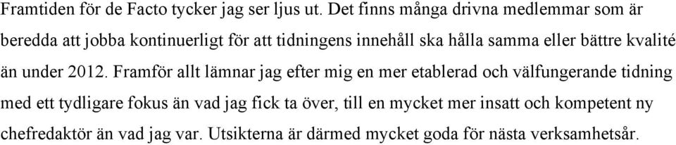 samma eller bättre kvalité än under 2012.