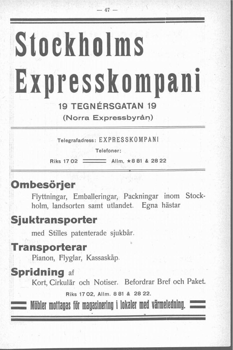 Egna häsar Sjukransporer med Silles paenerade sjukbår. Transporerar Pianon, Flyglar, Kassaskåp.