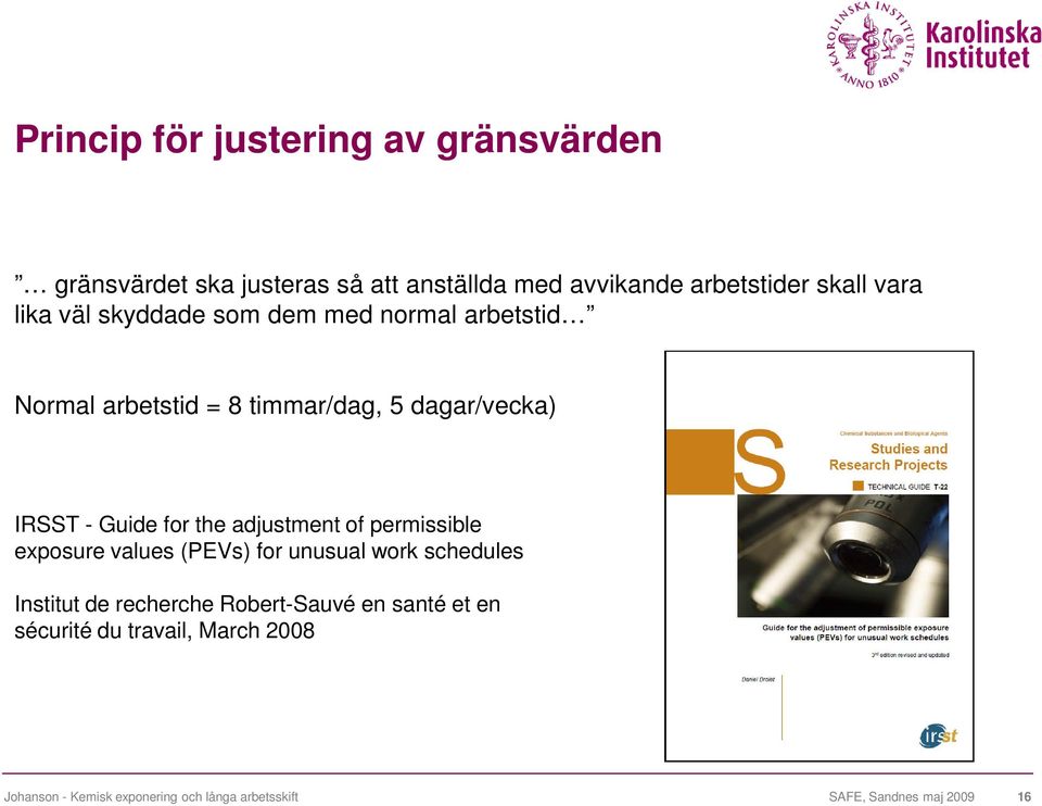 5 dagar/vecka) IRSST - Guide for the adjustment of permissible exposure values (PEVs) for unusual