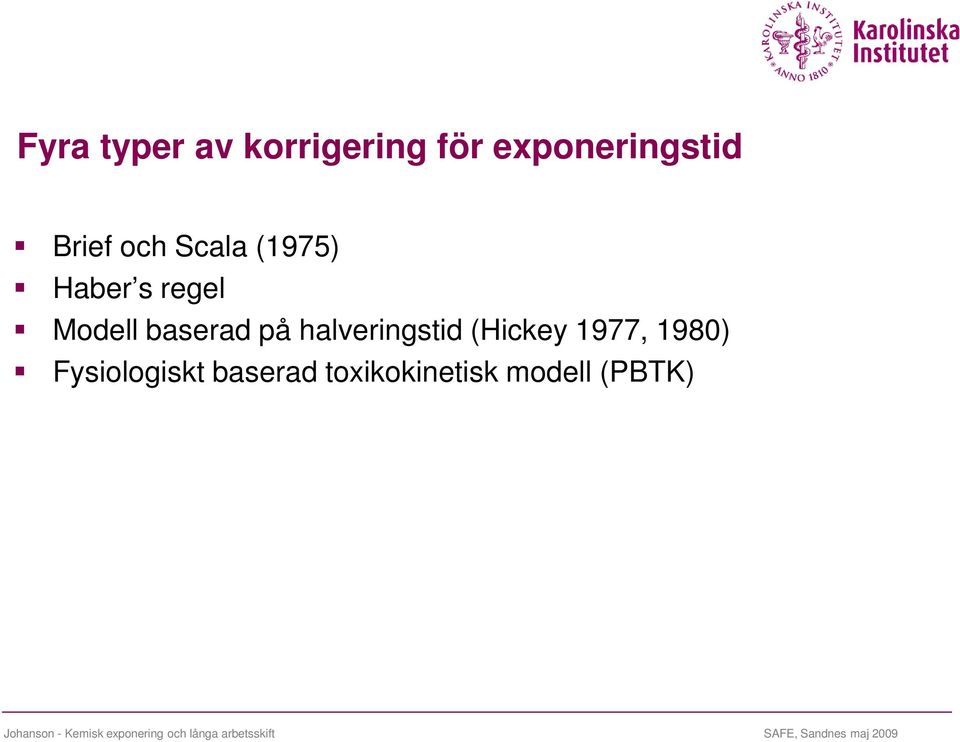 halveringstid (Hickey 1977, 19) Fysiologiskt
