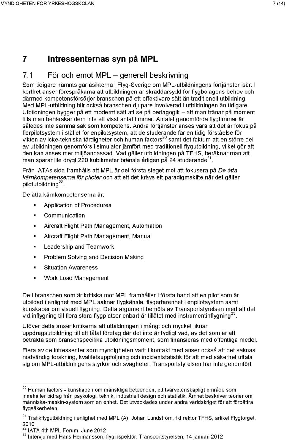 Med MPL-utbildning blir också branschen djupare involverad i utbildningen än tidigare.