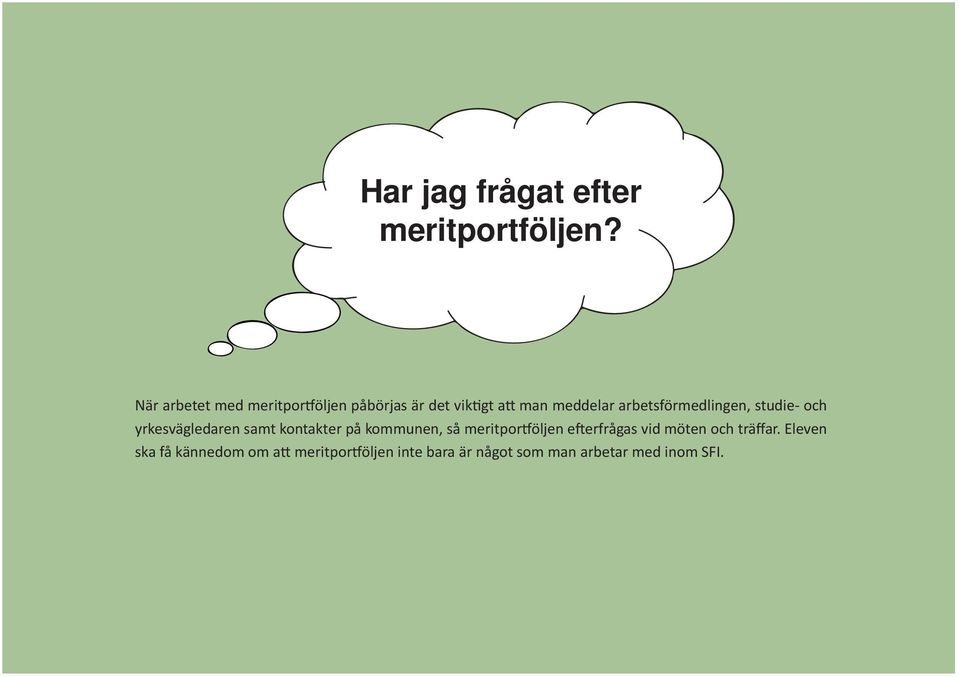 arbetsförmedlingen, studie- och yrkesvägledaren samt kontakter på kommunen, så