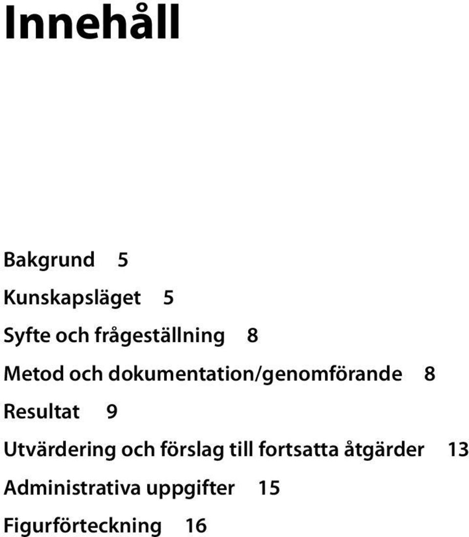 dokumentation/genomförande 8 Resultat 9 Utvärdering