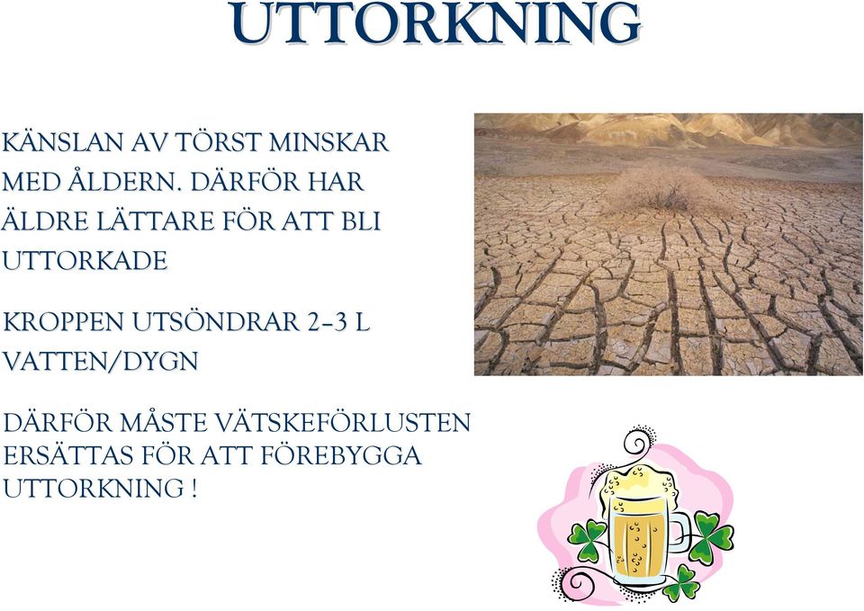 UTTORKADE KROPPEN UTSÖNDRAR 2 32 3 L VATTEN/DYGN