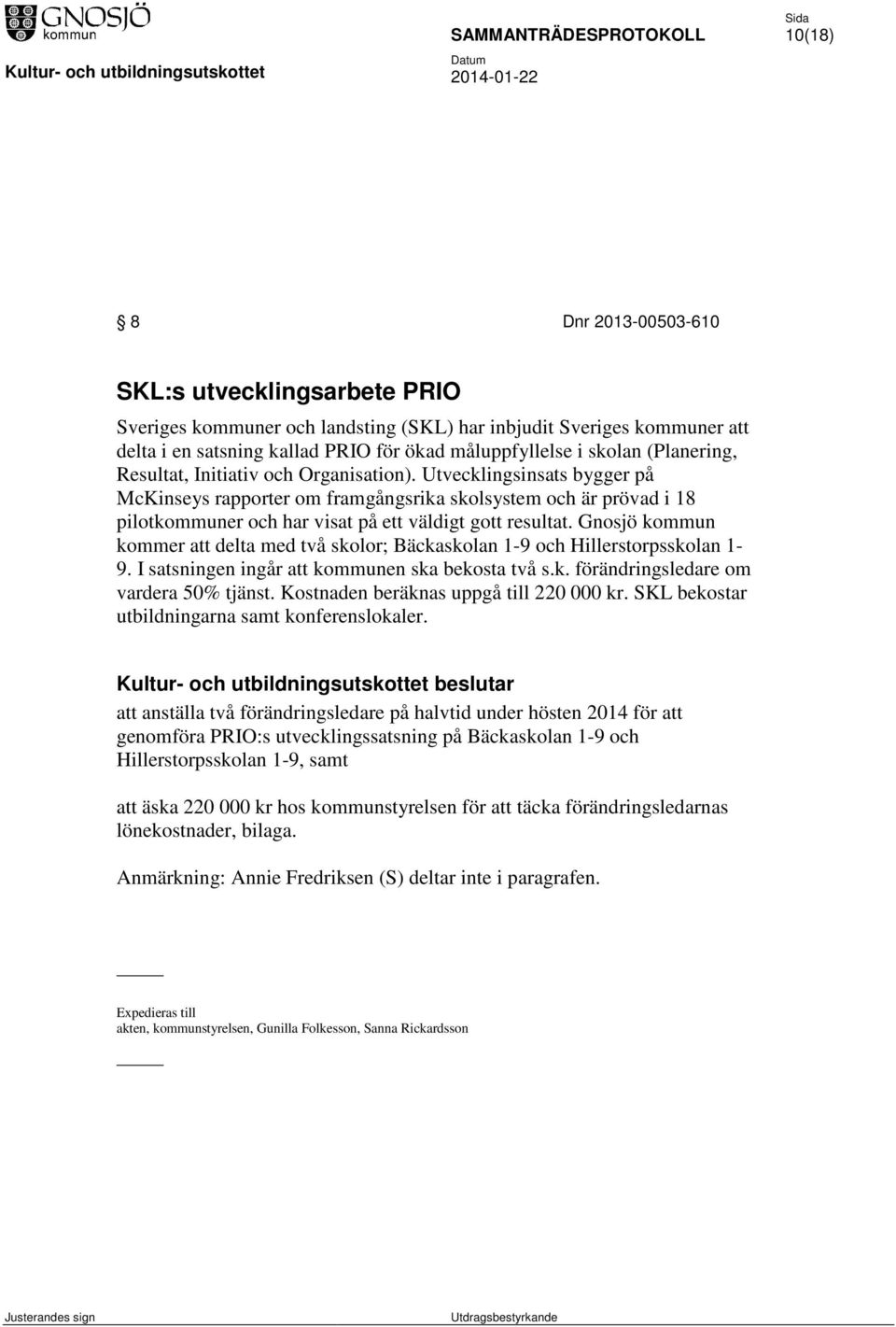 Utvecklingsinsats bygger på McKinseys rapporter om framgångsrika skolsystem och är prövad i 18 pilotkommuner och har visat på ett väldigt gott resultat.