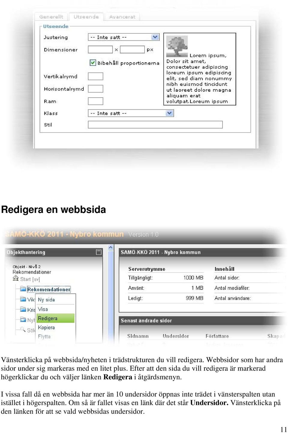 Efter att den sida du vill redigera är markerad högerklickar du och väljer länken Redigera i åtgärdsmenyn.