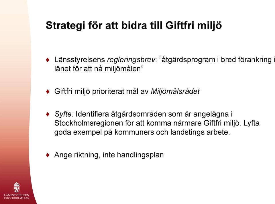 Identifiera åtgärdsområden som är angelägna i Stockholmsregionen för att komma närmare Giftfri