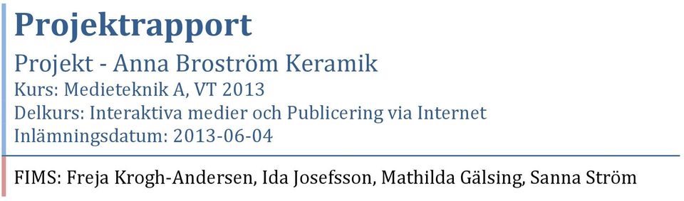 Publicering via Internet Inlämningsdatum: 2013-06-04 FIMS: