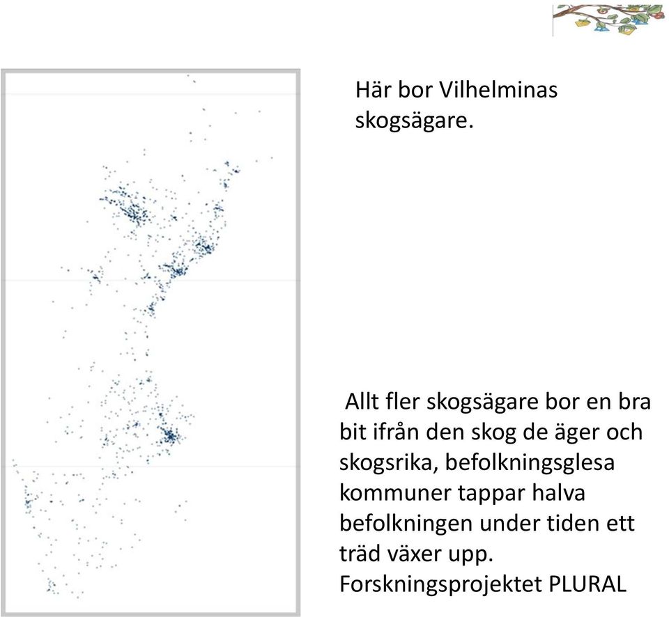 äger och skogsrika, befolkningsglesa kommuner tappar