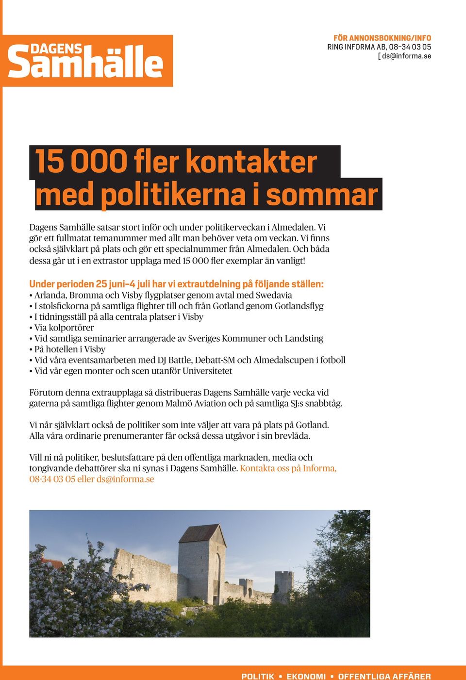 Och båda dessa går ut i en extrastor upplaga med 15 000 fler exemplar än vanligt!