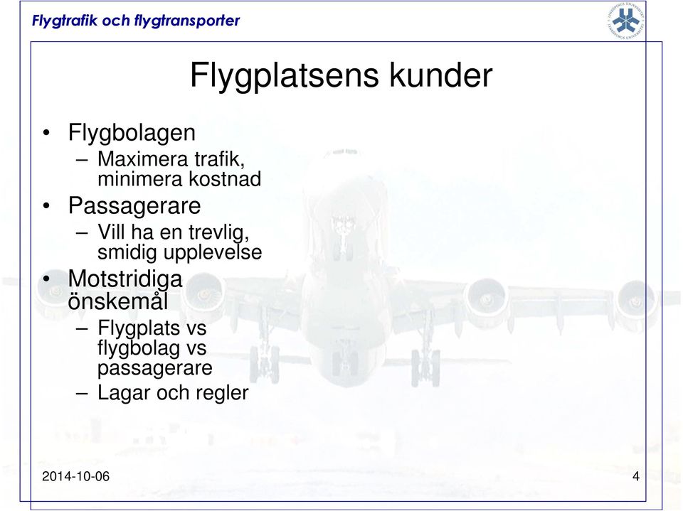 Motstridiga önskemål Flygplats vs flygbolag vs