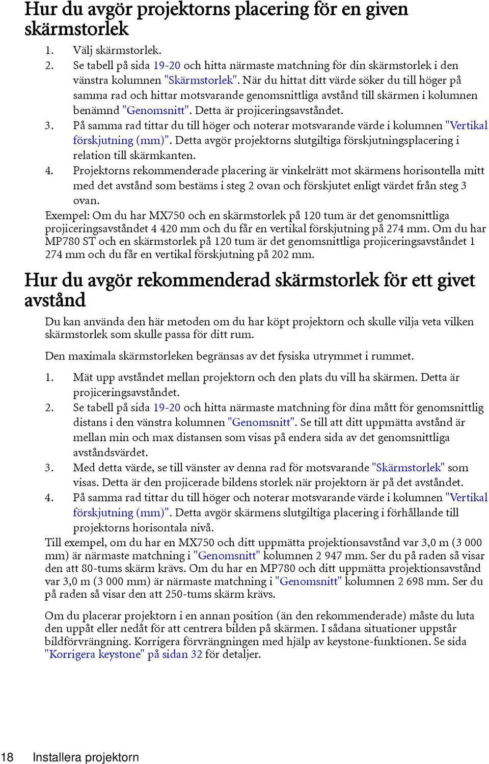 På samma rad tittar du till höger och noterar motsvarande värde i kolumnen "Vertikal förskjutning (mm)". Detta avgör projektorns slutgiltiga förskjutningsplacering i relation till skärmkanten. 4.