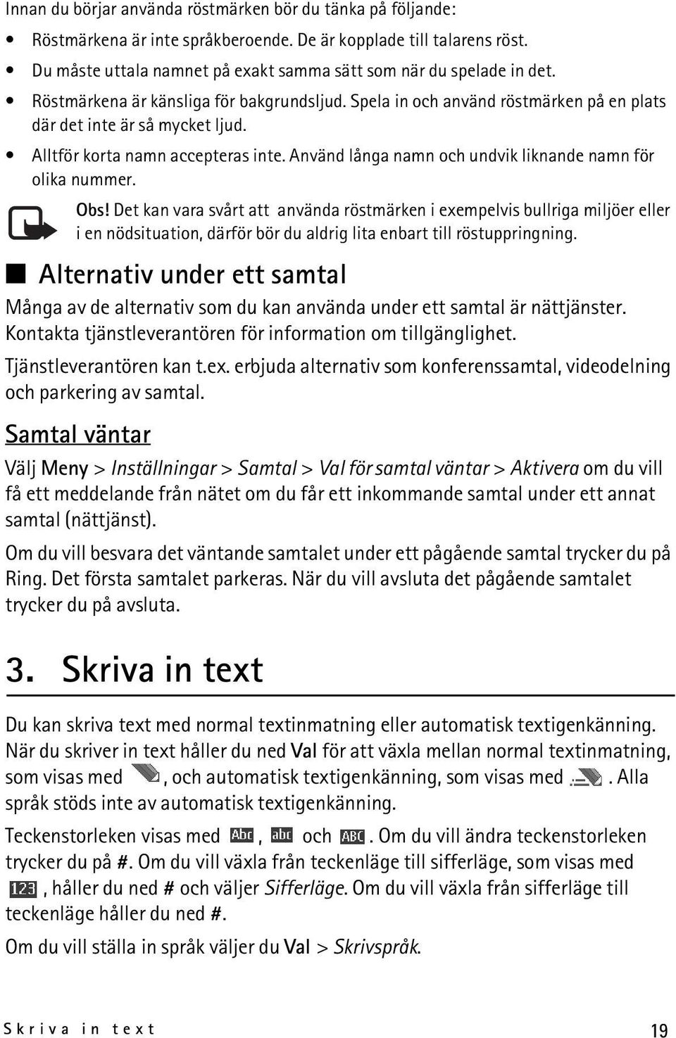 Använd långa namn och undvik liknande namn för olika nummer. Obs!