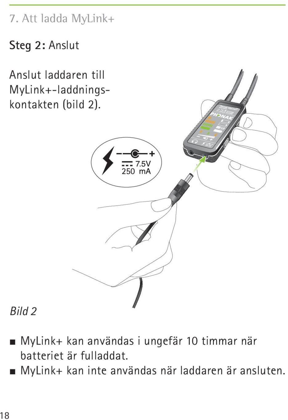 Bild 2 MyLink+ kan användas i ungefär 10 timmar när