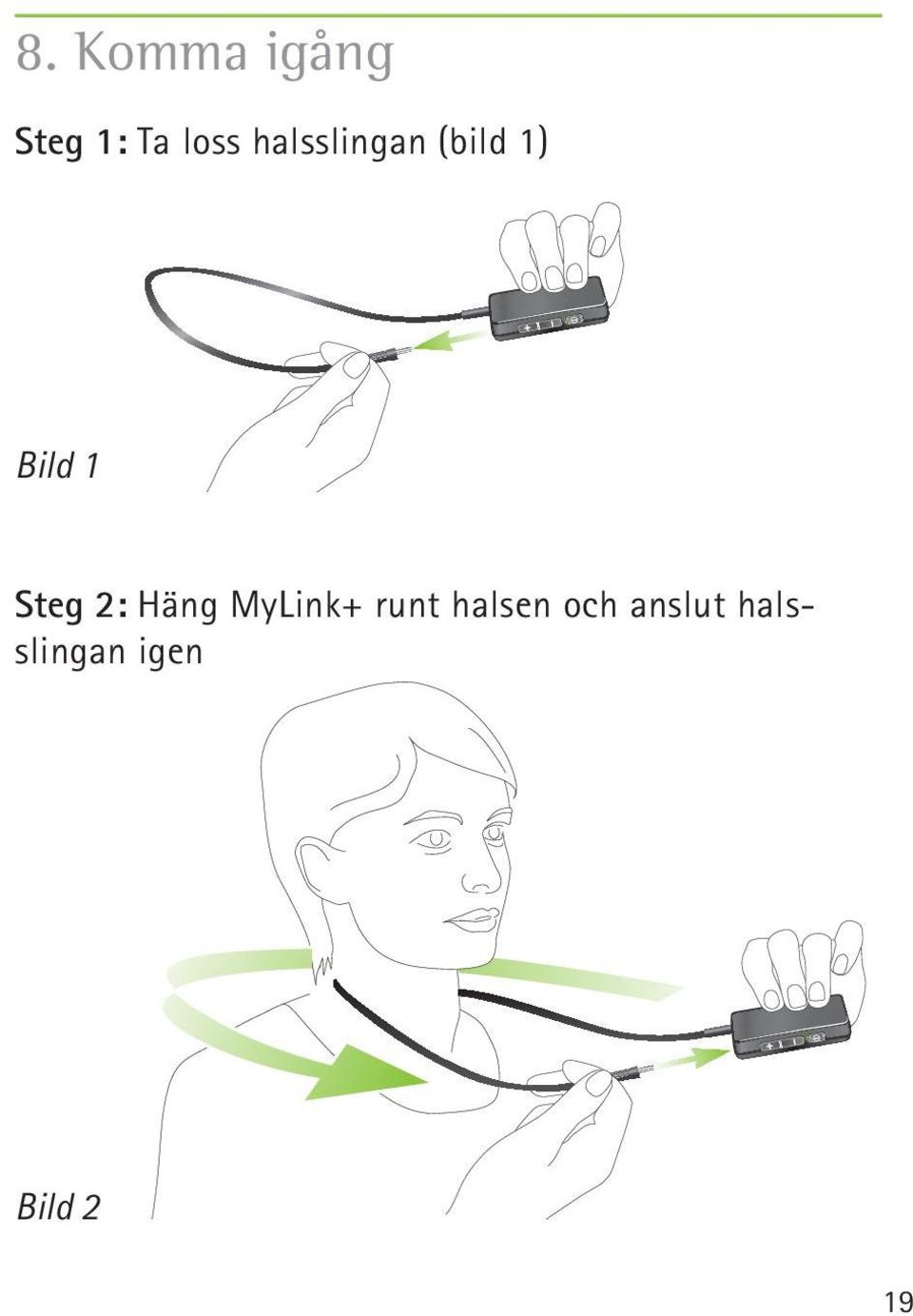 2: Häng MyLink+ runt halsen och
