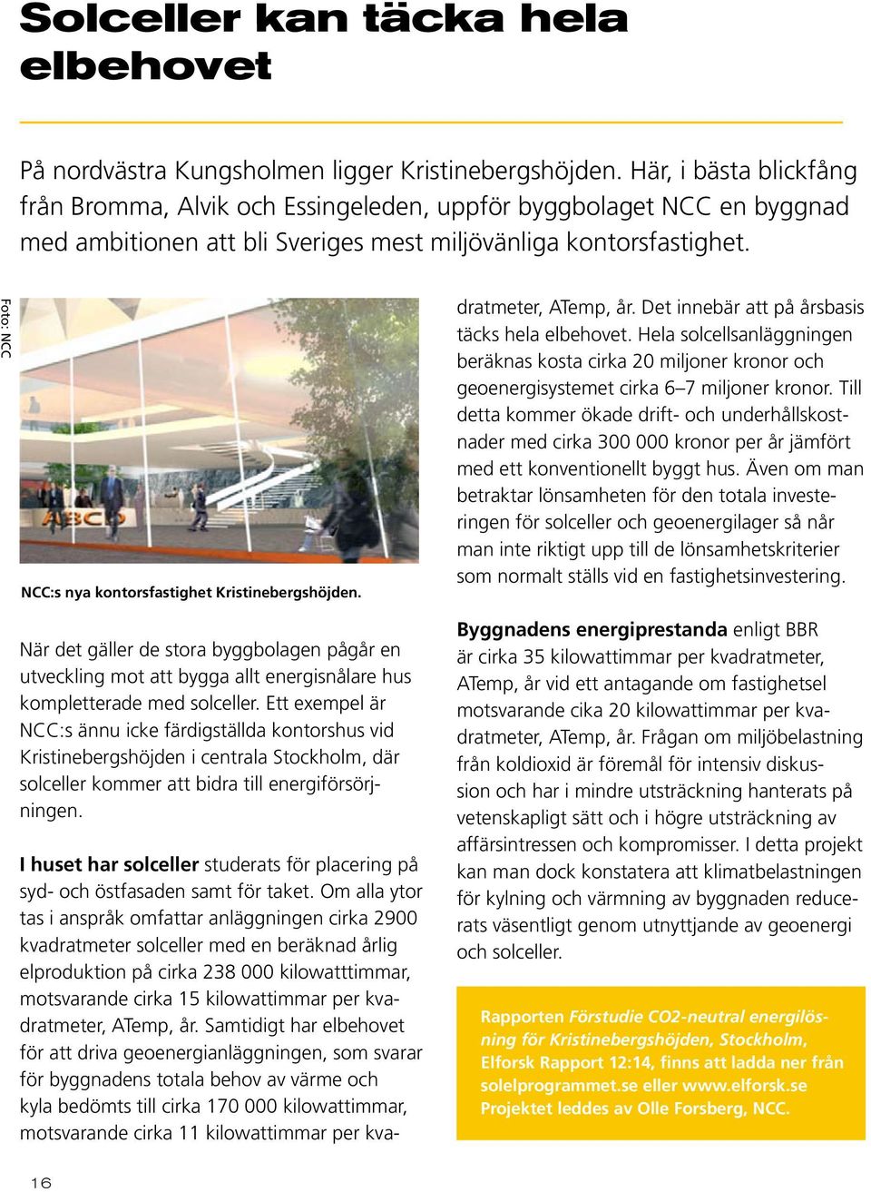 Foto: NCC NCC:s nya kontorsfastighet Kristinebergshöjden. I huset har solceller studerats för placering på syd- och östfasaden samt för taket.