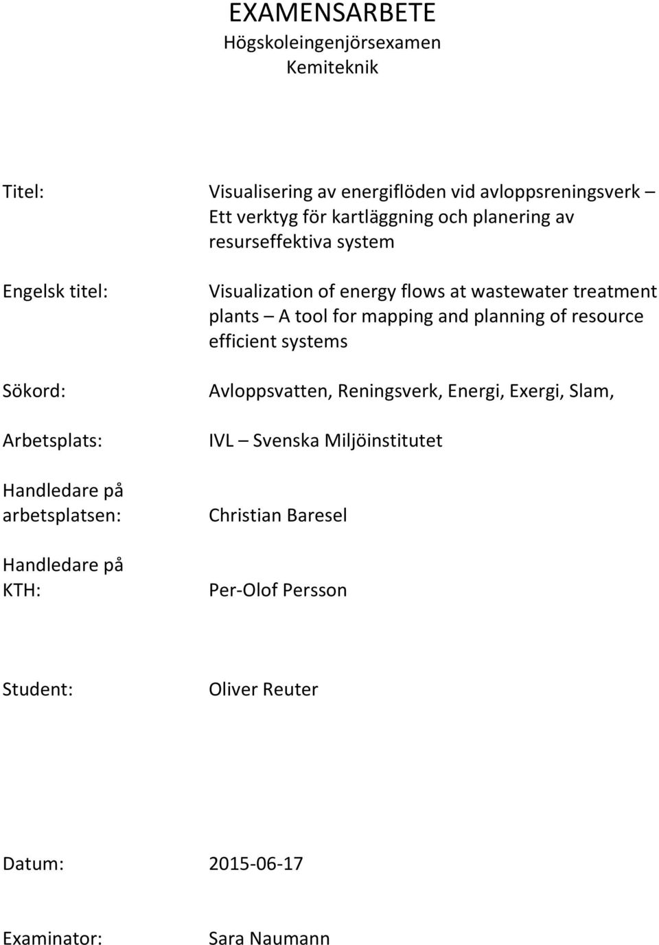 energy flows at wastewater treatment plants A tool for mapping and planning of resource efficient systems Avloppsvatten, Reningsverk,