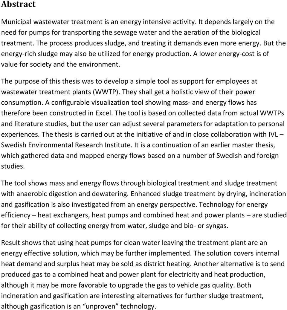 A lower energy-cost is of value for society and the environment. The purpose of this thesis was to develop a simple tool as support for employees at wastewater treatment plants (WWTP).