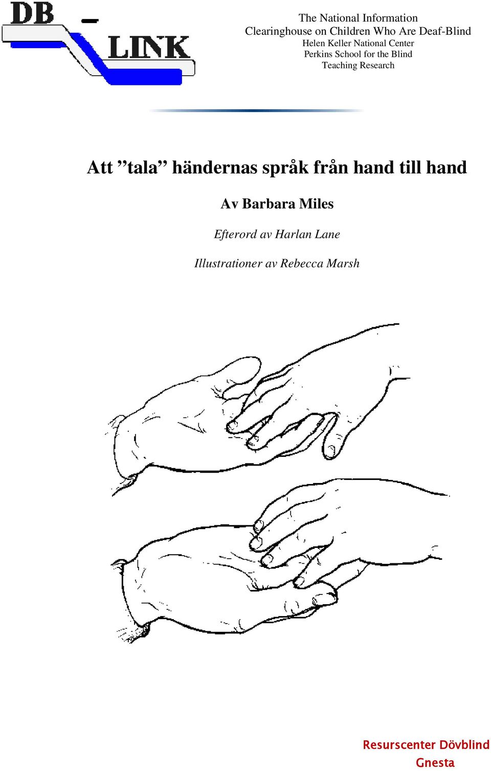 Research Att tala händernas språk från hand till hand Av Barbara Miles