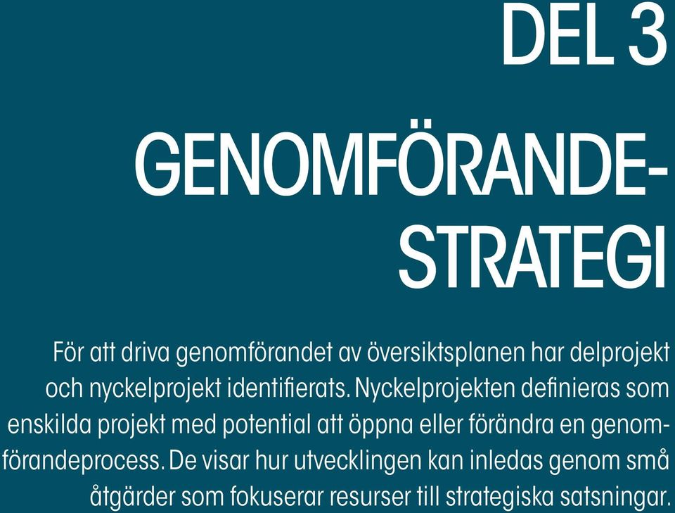 Nyckelprojekten definieras som enskilda projekt med potential att öppna eller