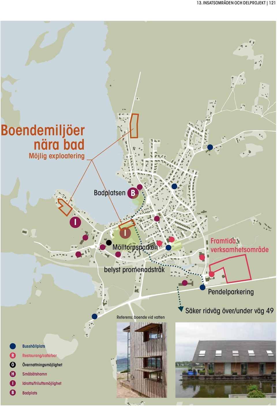 promenadstråk Framtida verksamhetsområde Boendemiljöer nära bad Möjlig exploatering Pendelparkering Badplatsen B Referens;